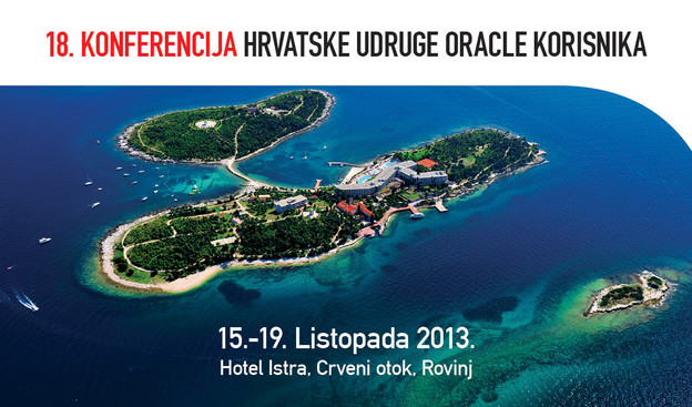 18. konferencija Hrvatske udruge Oracle korisnika 18. konferencija Hrvatske udruge Oracle korisnika