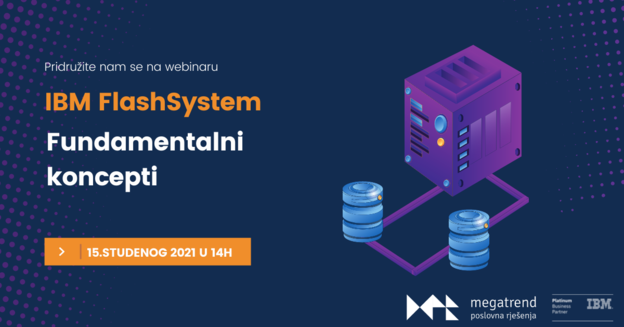 Webinar: IBM FlashSystem fundamentalni koncepti Webinar: IBM FlashSystem fundamentalni koncepti