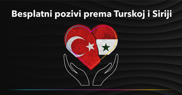 Besplatni pozivi prema Turskoj i Siriji Besplatni pozivi prema Turskoj i Siriji