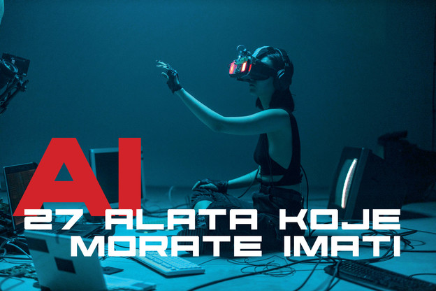 Morate ih probati: 27 najpopularnijih AI alata Morate ih probati: 27 najpopularnijih AI alata